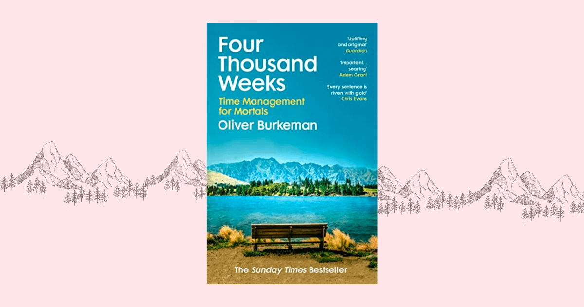หนังสือ Four Thousand Weeks: ความจริง ความหมาย และการใช้ชีวิตที่มีอยู่แค่ปัจจุบัน