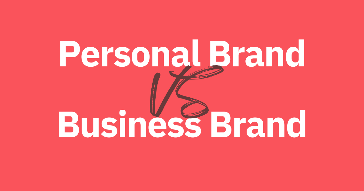 Personal Brand VS Business Brand – แตกต่างกันอย่างไร?